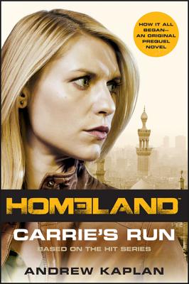 Cover Image for Homeland: Carrie's Run: A Homeland Novel -- Andrew Kaplan, Paperback
