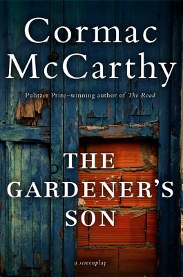 Cover Image for The Gardener's Son -- Cormac McCarthy, Paperback