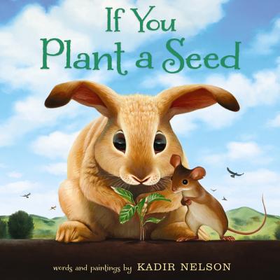 Cover Image for If You Plant a Seed: An Easter and Springtime Book for Kids -- Kadir Nelson, Hardcover