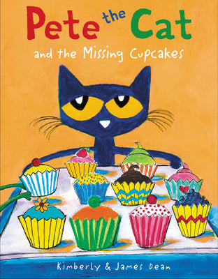 Cover Image for Pete the Cat and the Missing Cupcakes -- James Dean, Hardcover