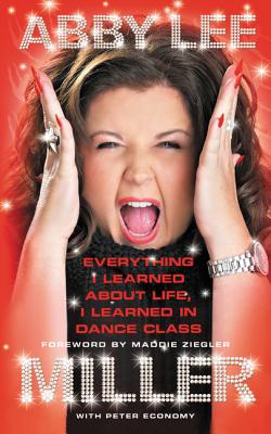 Cover Image for Everything I Learned about Life, I Learned in Dance Class -- Abby Lee Miller, Paperback