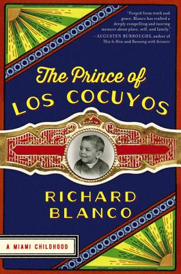 Cover Image for The Prince of Los Cocuyos: A Miami Childhood -- Richard Blanco, Paperback
