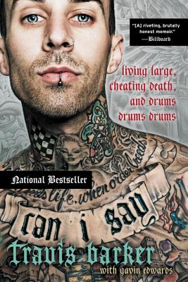 Cover Image for Can I Say: Living Large, Cheating Death, and Drums, Drums, Drums -- Travis Barker, Paperback
