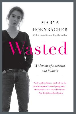 Cover Image for Wasted Updated Edition: A Memoir of Anorexia and Bulimia -- Marya Hornbacher, Paperback