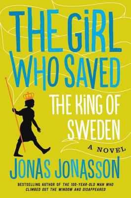 Cover Image for The Girl Who Saved the King of Sweden -- Jonas Jonasson, Paperback
