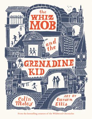 Cover Image for The Whiz Mob and the Grenadine Kid -- Colin Meloy, Paperback