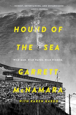 Cover Image for Hound of the Sea: Wild Man. Wild Waves. Wild Wisdom. -- Garrett McNamara, Paperback