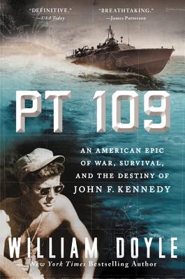 Cover Image for PT 109: An American Epic of War, Survival, and the Destiny of John F. Kennedy -- William Doyle, Paperback
