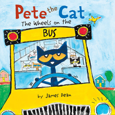 Cover Image for Pete the Cat: The Wheels on the Bus -- James Dean, Board Books