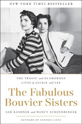 Cover Image for The Fabulous Bouvier Sisters: The Tragic and Glamorous Lives of Jackie and Lee -- Sam Kashner, Paperback