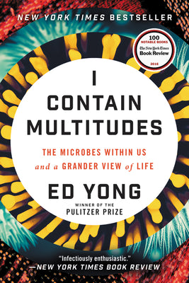 Cover Image for I Contain Multitudes: The Microbes Within Us and a Grander View of Life -- Ed Yong, Paperback