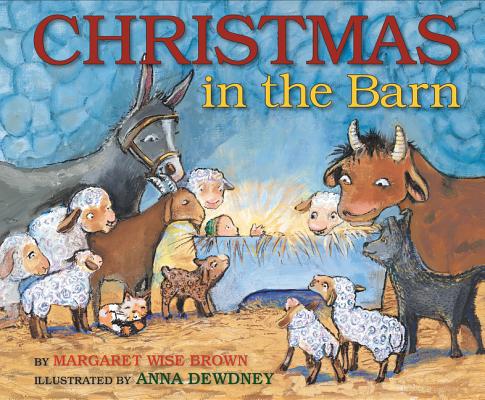 Cover Image for Christmas in the Barn: A Christmas Holiday Book for Kids -- Margaret Wise Brown, Hardcover