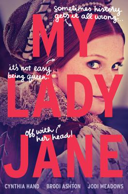 Cover Image for My Lady Jane -- Cynthia Hand, Hardcover