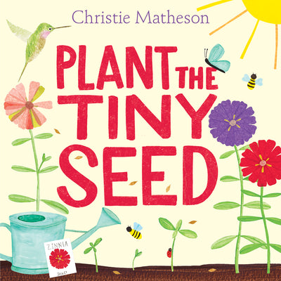 Cover Image for Plant the Tiny Seed: A Springtime Book for Kids -- Christie Matheson, Hardcover