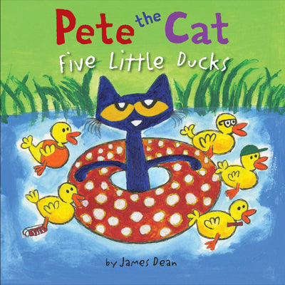 Cover Image for Pete the Cat: Five Little Ducks: An Easter and Springtime Book for Kids -- James Dean, Hardcover