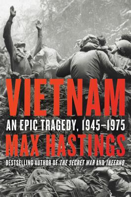 Cover Image for Vietnam: An Epic Tragedy, 1945-1975 -- Max Hastings, Paperback