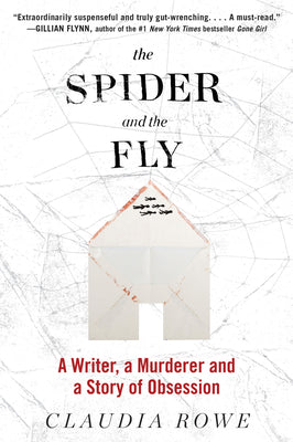 Cover Image for The Spider and the Fly: A Writer, a Murderer, and a Story of Obsession -- Claudia Rowe, Paperback