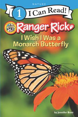 Cover Image for Ranger Rick: I Wish I Was a Monarch Butterfly -- Jennifer Bové, Paperback