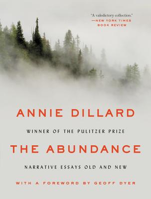 Cover Image for The Abundance: Narrative Essays Old and New -- Annie Dillard, Paperback