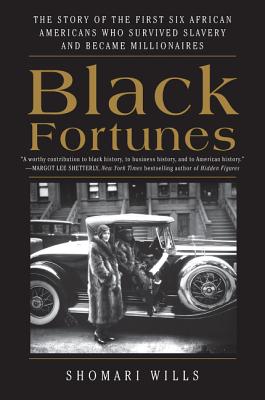 Cover Image for Black Fortunes: The Story of the First Six African Americans Who Survived Slavery and Became Millionaires -- Shomari Wills, Paperback