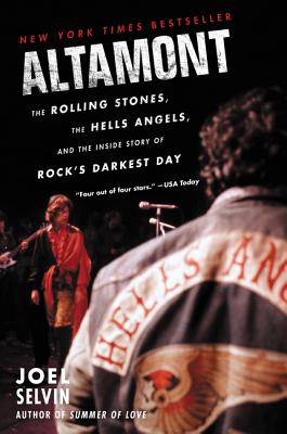 Cover Image for Altamont: The Rolling Stones, the Hells Angels, and the Inside Story of Rock's Darkest Day -- Joel Selvin, Paperback