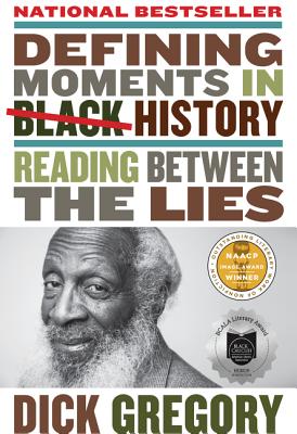 Cover Image for Defining Moments in Black History: Reading Between the Lies -- Dick Gregory, Paperback