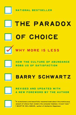 Cover Image for The Paradox of Choice: Why More Is Less -- Barry Schwartz, Paperback