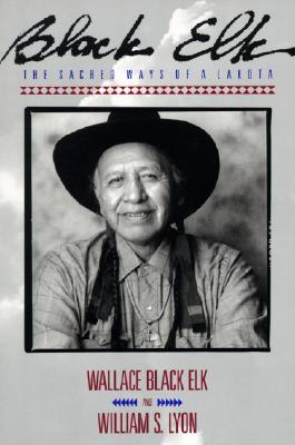 Cover Image for Black Elk: The Sacred Ways of a Lakota -- Elk Wallace Black, Paperback