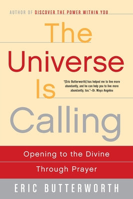 Cover Image for The Universe Is Calling: Opening to the Divine Through Prayer -- Eric Butterworth, Paperback