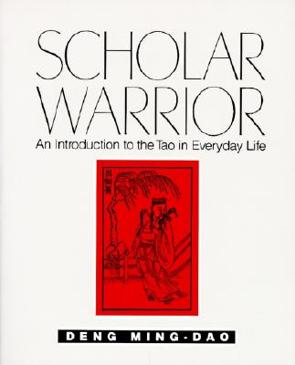Cover Image for Scholar Warrior: An Introduction to the Tao in Everyday Life -- Ming-DAO Deng, Paperback