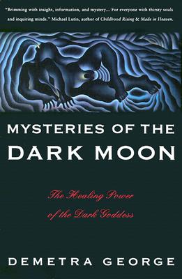 Cover Image for Mysteries of the Dark Moon: The Healing Power of the Dark Goddess -- Demetra George, Paperback