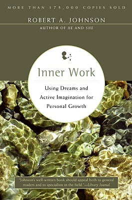 Cover Image for Inner Work: Using Dreams and Active Imagination for Personal Growth -- Robert A. Johnson, Paperback