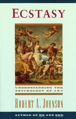 Cover Image for Ecstasy: Understanding the Psychology of Joy -- Robert A. Johnson, Paperback