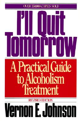 Cover Image for I'll Quit Tomorrow: A Practical Guide to Alcoholism Treatment -- Vernon E. Johnson, Paperback