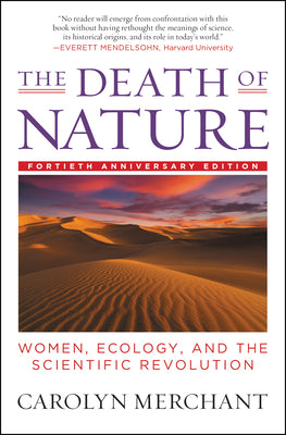 Cover Image for The Death of Nature: Women, Ecology, and the Scientific Revolution -- Carolyn Merchant, Paperback