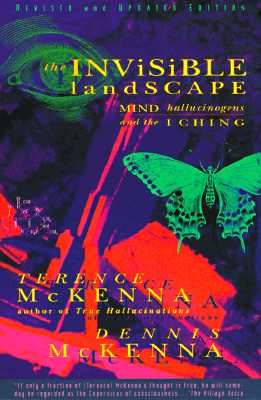 Cover Image for The Invisible Landscape: Mind, Hallucinogens, and the I Ching -- Terence McKenna, Paperback