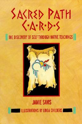 Cover Image for Sacred Path Cards: The Discovery of Self Through Native Teachings -- Jamie Sams, Hardcover