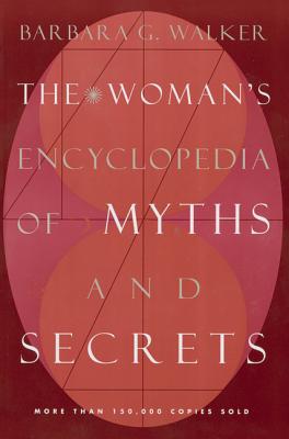 Cover Image for The Woman's Encyclopedia of Myths and Secrets -- Barbara G. Walker, Paperback