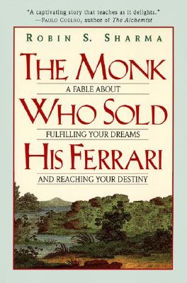 Cover Image for The Monk Who Sold His Ferrari: A Fable about Fulfilling Your Dreams & Reaching Your Destiny -- Robin Sharma, Paperback