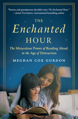 Cover Image for The Enchanted Hour: The Miraculous Power of Reading Aloud in the Age of Distraction -- Meghan Cox Gurdon, Paperback
