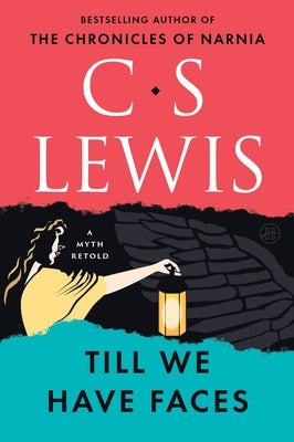 Cover Image for Till We Have Faces: A Myth Retold -- C. S. Lewis, Paperback