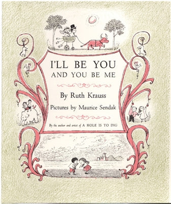 Cover Image for I'll Be You and You Be Me -- Ruth Krauss, Hardcover