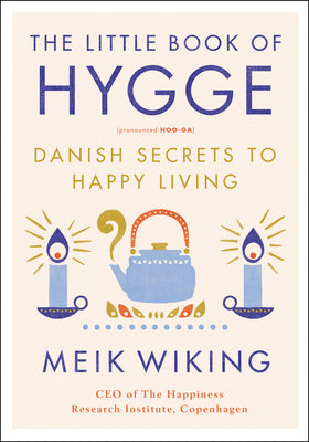 Cover Image for The Little Book of Hygge: Danish Secrets to Happy Living -- Meik Wiking, Hardcover