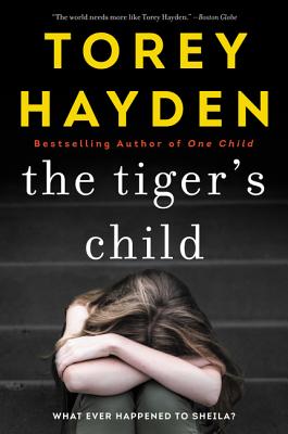 Cover Image for The Tiger's Child: What Ever Happened to Sheila? -- Torey Hayden, Paperback