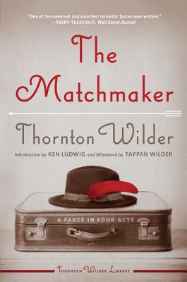 Cover Image for The Matchmaker: A Farce in Four Acts -- Thornton Wilder, Paperback