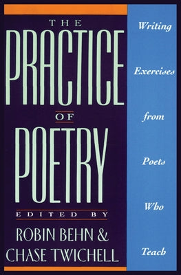 Cover Image for The Practice of Poetry: Writing Exercises from Poets Who Teach -- Robin Behn, Paperback
