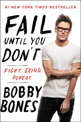 Cover Image for Fail Until You Don't: Fight Grind Repeat -- Bobby Bones, Paperback