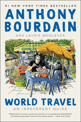 Cover Image for World Travel: An Irreverent Guide -- Anthony Bourdain, Paperback