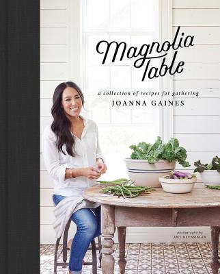 Cover Image for Magnolia Table: A Collection of Recipes for Gathering -- Joanna Gaines, Hardcover