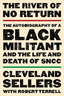 Cover Image for The River of No Return: The Autobiography of a Black Militant and the Life and Death of Sncc -- Cleveland L. Sellers, Paperback